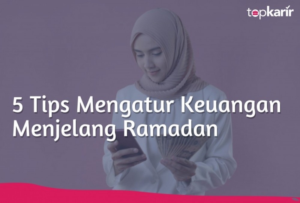 5 Tips Mengatur Keuangan Menjelang Ramadan | TopKarir.com